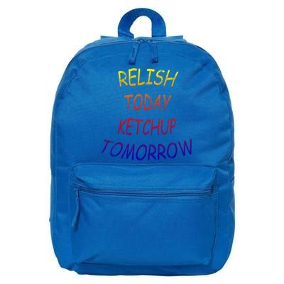 Relish Today Ketchup Tomorrow Giftgift 16 in Basic Backpack