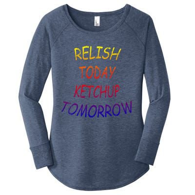 Relish Today Ketchup Tomorrow Giftgift Women's Perfect Tri Tunic Long Sleeve Shirt