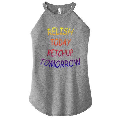 Relish Today Ketchup Tomorrow Giftgift Women's Perfect Tri Rocker Tank