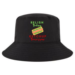 Relish Today Ketchup Tomorrow Funny Hot Dog Food Saying Gift Cool Comfort Performance Bucket Hat