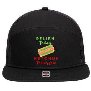 Relish Today Ketchup Tomorrow Funny Hot Dog Food Saying Gift 7 Panel Mesh Trucker Snapback Hat