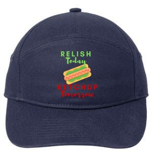 Relish Today Ketchup Tomorrow Funny Hot Dog Food Saying Gift 7-Panel Snapback Hat