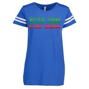 Relish Today Ketchup Tomorrow Funny Humor Saying Meaningful Gift Enza Ladies Jersey Football T-Shirt