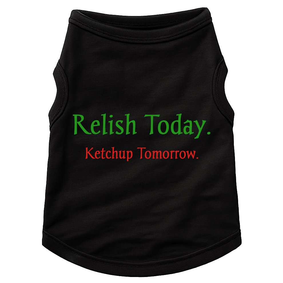 Relish Today Ketchup Tomorrow Doggie Tank