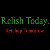 Relish Today Ketchup Tomorrow Performance Shirt