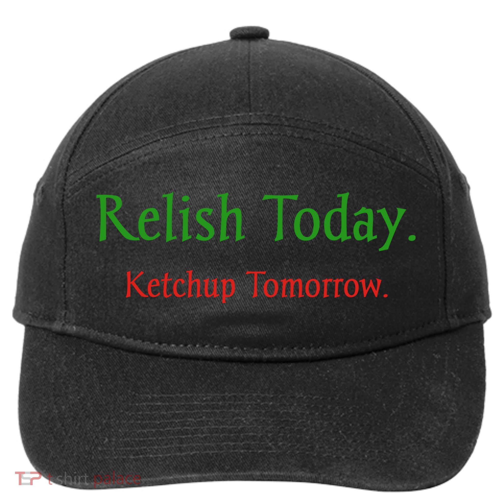 Relish Today Ketchup Tomorrow 7-Panel Snapback Hat