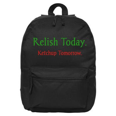Relish Today Ketchup Tomorrow 16 in Basic Backpack