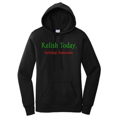 Relish Today Ketchup Tomorrow Women's Pullover Hoodie