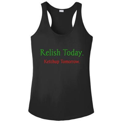 Relish Today Ketchup Tomorrow Ladies PosiCharge Competitor Racerback Tank
