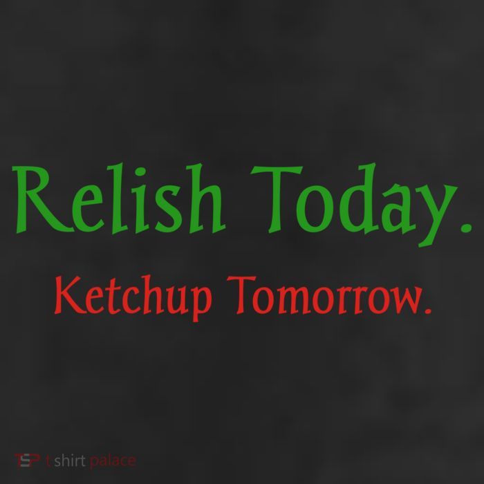Relish Today Ketchup Tomorrow 25L Jumbo Tote