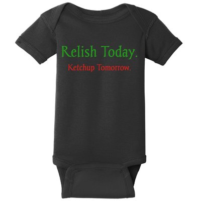 Relish Today Ketchup Tomorrow Baby Bodysuit