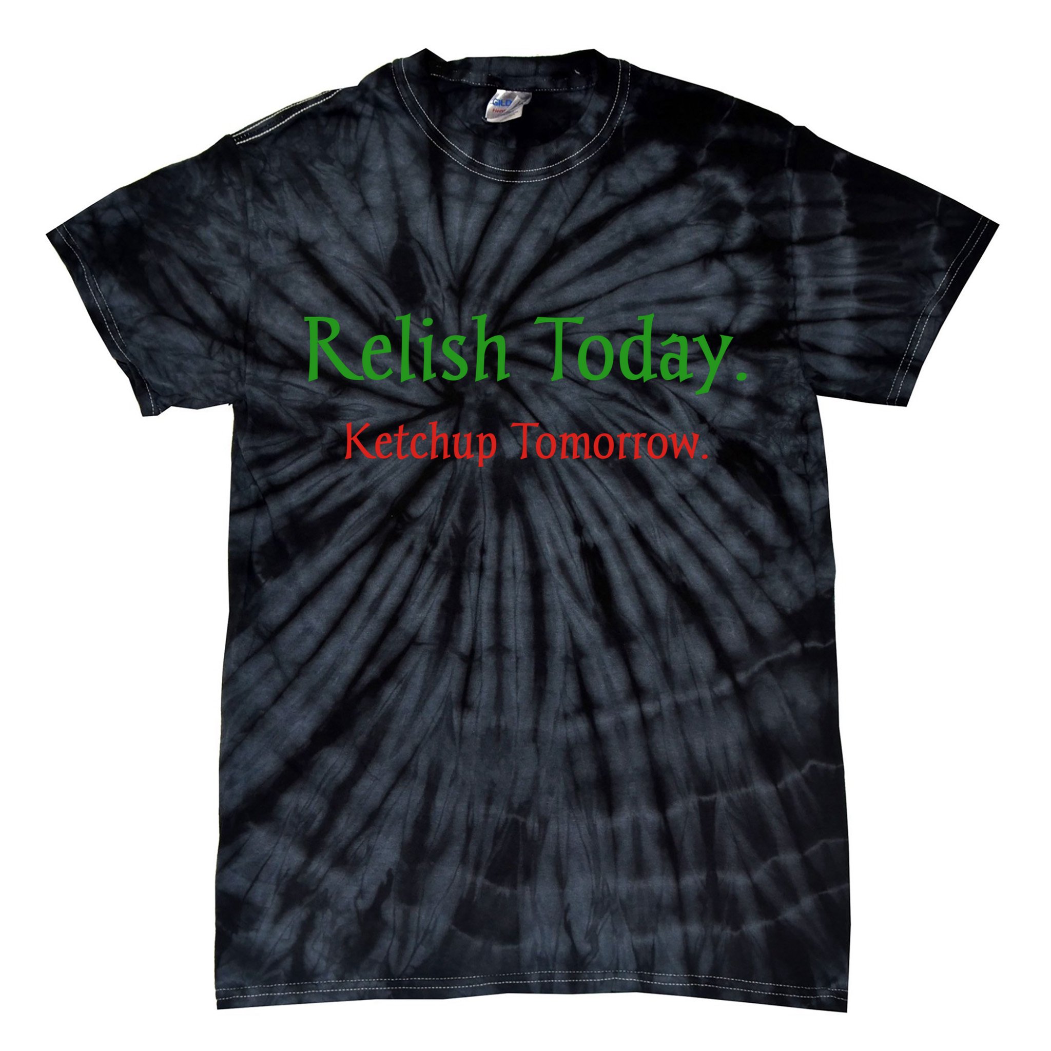 Relish Today Ketchup Tomorrow Tie-Dye T-Shirt