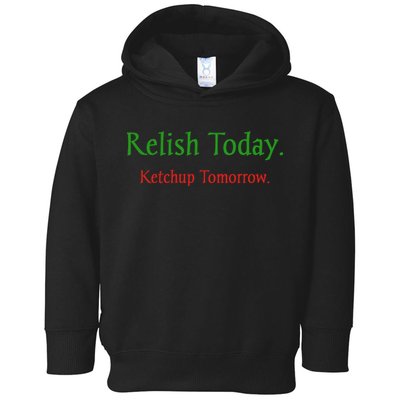 Relish Today Ketchup Tomorrow Toddler Hoodie