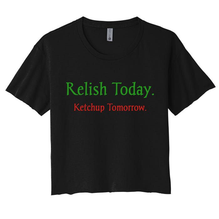 Relish Today Ketchup Tomorrow Women's Crop Top Tee