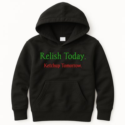 Relish Today Ketchup Tomorrow Kids Hoodie
