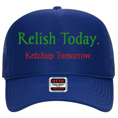 Relish Today Ketchup Tomorrow High Crown Mesh Back Trucker Hat