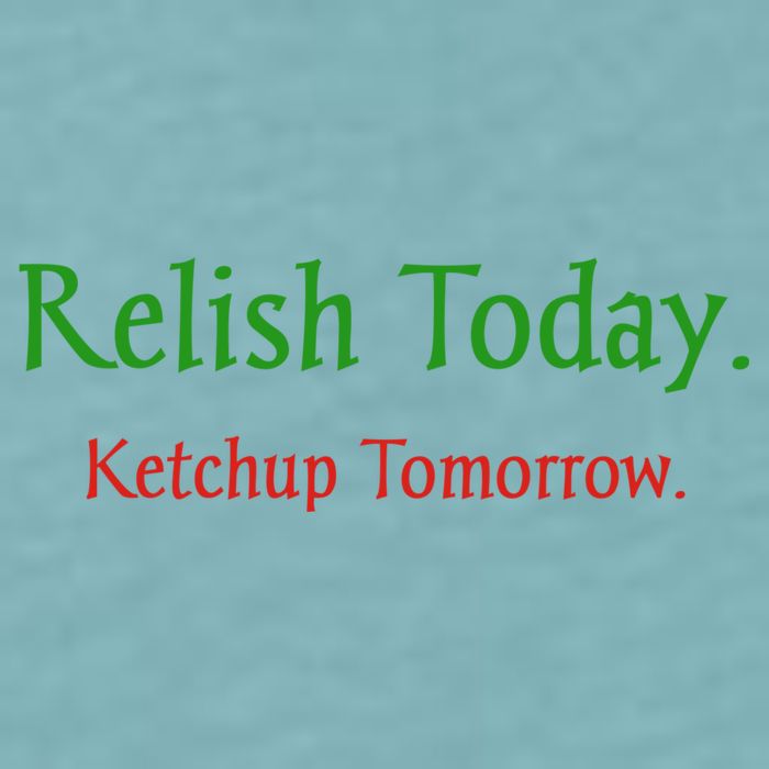 Relish Today Ketchup Tomorrow Sueded Cloud Jersey T-Shirt