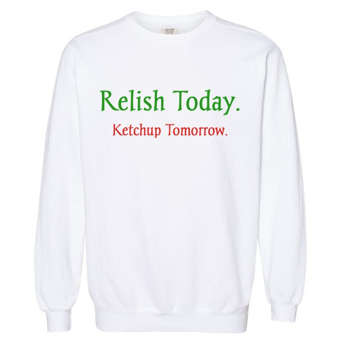 Relish Today Ketchup Tomorrow Garment-Dyed Sweatshirt