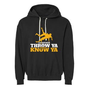 Rather Throw Know Wrestling Wrestler Garment-Dyed Fleece Hoodie