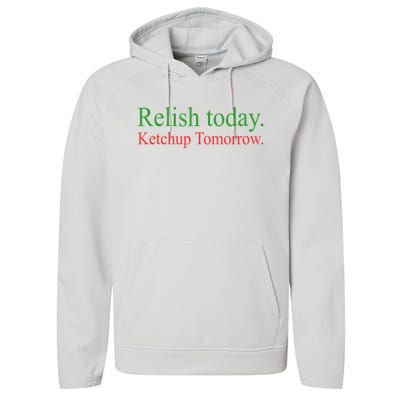 Relish Today Ketch Up Tomorrow Trending Funny Gift Performance Fleece Hoodie