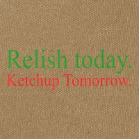 Relish Today Ketch Up Tomorrow Trending Funny Gift Cotton Canvas Backpack