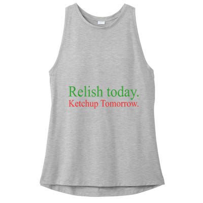 Relish Today Ketch Up Tomorrow Trending Funny Gift Ladies PosiCharge Tri-Blend Wicking Tank