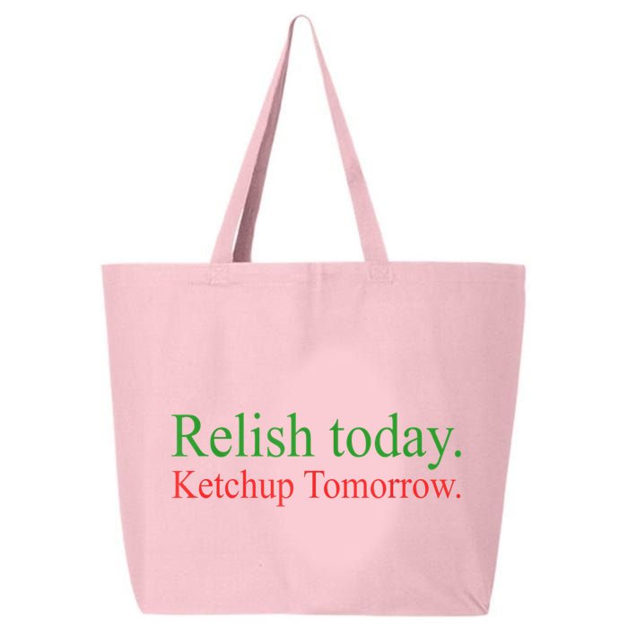 Relish Today Ketch Up Tomorrow Trending Funny Gift 25L Jumbo Tote
