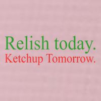 Relish Today Ketch Up Tomorrow Trending Funny Gift 25L Jumbo Tote