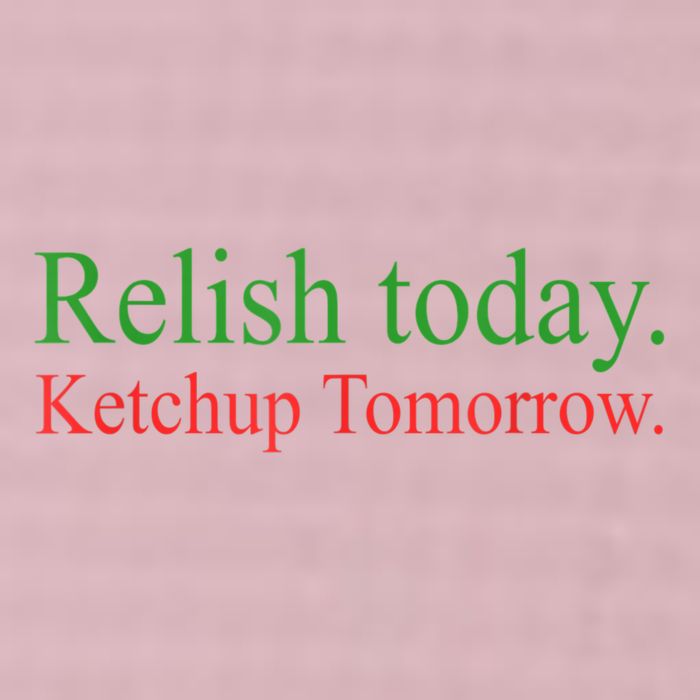 Relish Today Ketch Up Tomorrow Trending Funny Gift 25L Jumbo Tote