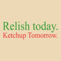 Relish Today Ketch Up Tomorrow Trending Funny Gift Drawstring Bag