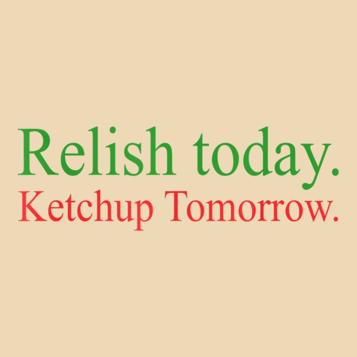 Relish Today Ketch Up Tomorrow Trending Funny Gift Drawstring Bag