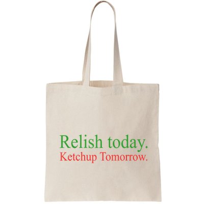 Relish Today Ketch Up Tomorrow Trending Funny Gift Bag