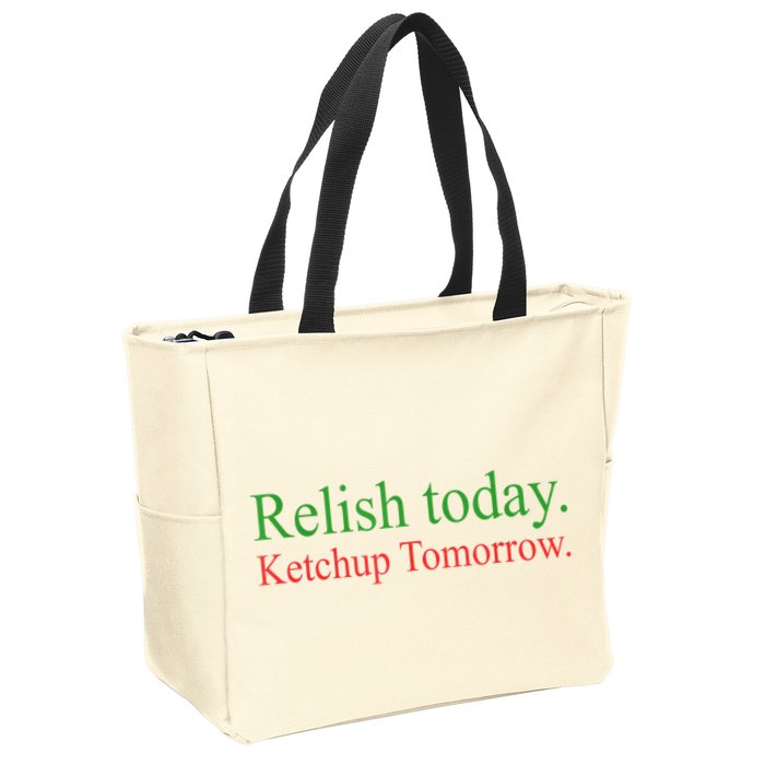Relish Today Ketch Up Tomorrow Trending Funny Gift Zip Tote Bag