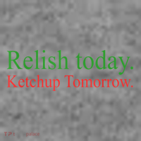 Relish Today Ketch Up Tomorrow Trending Funny Gift 7-Panel Snapback Hat