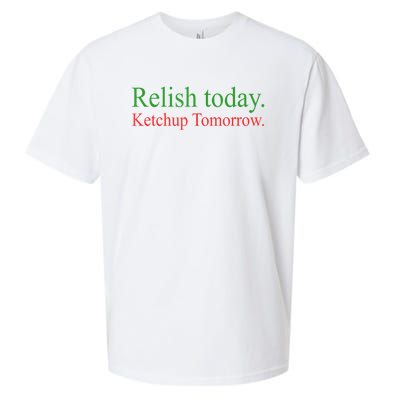 Relish Today Ketch Up Tomorrow Trending Funny Gift Sueded Cloud Jersey T-Shirt