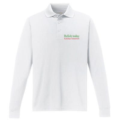 Relish Today Ketch Up Tomorrow Trending Funny Gift Performance Long Sleeve Polo