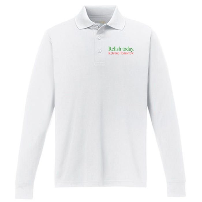 Relish Today Ketch Up Tomorrow Trending Funny Gift Performance Long Sleeve Polo