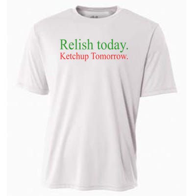 Relish Today Ketch Up Tomorrow Trending Funny Gift Cooling Performance Crew T-Shirt