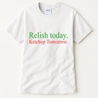 Relish Today Ketch Up Tomorrow Trending Funny Gift Tall T-Shirt