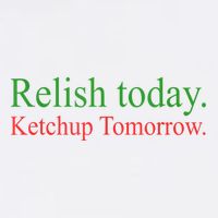 Relish Today Ketch Up Tomorrow Trending Funny Gift Bucket Hat