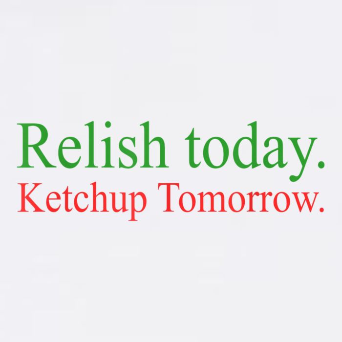Relish Today Ketch Up Tomorrow Trending Funny Gift Bucket Hat