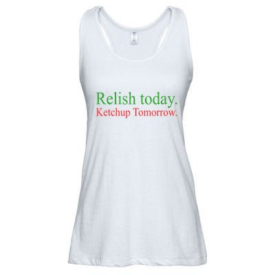 Relish Today Ketch Up Tomorrow Trending Funny Gift Ladies Essential Flowy Tank