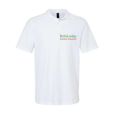 Relish Today Ketch Up Tomorrow Trending Funny Gift Softstyle Adult Sport Polo