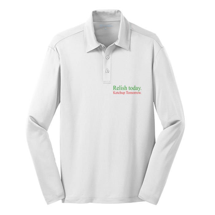 Relish Today Ketch Up Tomorrow Trending Funny Gift Silk Touch Performance Long Sleeve Polo