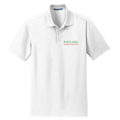 Relish Today Ketch Up Tomorrow Trending Funny Gift Dry Zone Grid Polo
