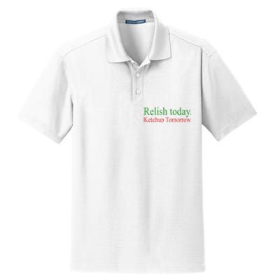 Relish Today Ketch Up Tomorrow Trending Funny Gift Dry Zone Grid Polo