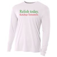 Relish Today Ketch Up Tomorrow Trending Funny Gift Cooling Performance Long Sleeve Crew