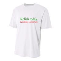 Relish Today Ketch Up Tomorrow Trending Funny Gift Youth Performance Sprint T-Shirt
