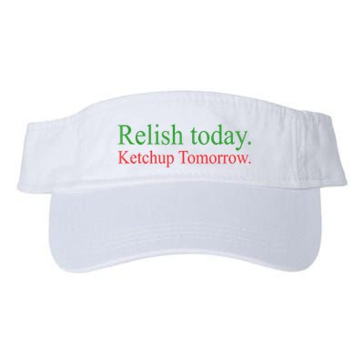 Relish Today Ketch Up Tomorrow Trending Funny Gift Visor