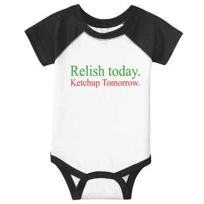 Relish Today Ketch Up Tomorrow Trending Funny Gift Infant Baby Jersey Bodysuit